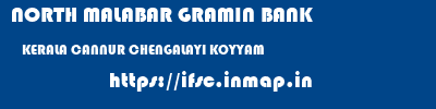 NORTH MALABAR GRAMIN BANK  KERALA CANNUR CHENGALAYI KOYYAM  ifsc code